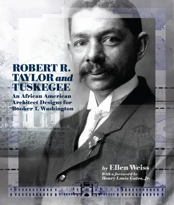 Robert R. Taylor a Tuskegee: Tegesee: Afroamerický architekt navrhuje pre Bookera T. Washingtona - Robert R. Taylor and Tuskegee: An African American Architect Designs for Booker T. Washington