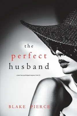 Dokonalý manžel (psychologický triler Jessie Huntovej - kniha dvadsaťdva) - The Perfect Husband (A Jessie Hunt Psychological Suspense Thriller-Book Twenty-Two)