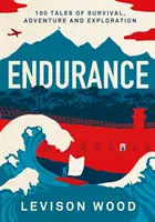 Vytrvalosť - 100 príbehov o prežití, dobrodružstve a objavovaní - Endurance - 100 Tales of Survival, Adventure and Exploration