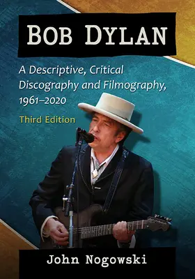 Bob Dylan: Dylan: Dylanova diskografia a filmografia, 1961-2022, 3. vyd. - Bob Dylan: A Descriptive, Critical Discography and Filmography, 1961-2022, 3d ed.