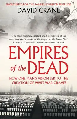 Ríše mŕtvych: Ako vízia jedného muža viedla k vytvoreniu vojnových hrobov Wwi - Empires of the Dead: How One Man's Vision Led to the Creation of Wwi's War Graves