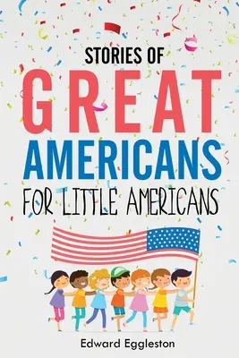 Príbehy veľkých Američanov pre malých Američanov - Stories of Great Americans for Little Americans