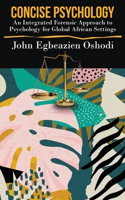 Stručná psychológia: Zjednodušená verzia: Integrovaný forenzný prístup k psychológii pre globálne africké prostredie - Concise Psychology: An Integrated Forensic Approach to Psychology for Global African Settings