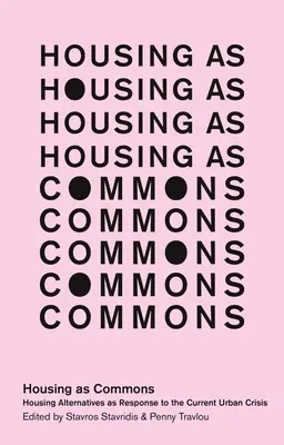 Bývanie ako spoločenstvo: Alternatívy bývania ako odpoveď na súčasnú mestskú krízu - Housing as Commons: Housing Alternatives as Response to the Current Urban Crisis