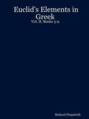 Euklidove prvky v gréčtine: II: Knihy 5-9 - Euclid's Elements in Greek: Vol. II: Books 5-9