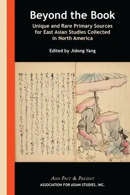 Za hranicami knihy: Unikátne a vzácne primárne zdroje pre východoázijské štúdie zozbierané v Severnej Amerike - Beyond the Book: Unique and Rare Primary Sources for East Asian Studies Collected in North America