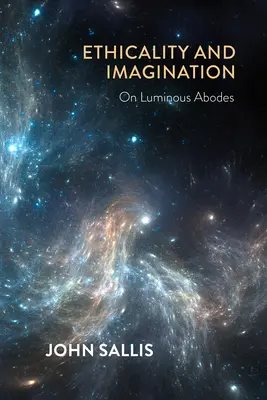 Etickosť a predstavivosť: O svetelných príbytkoch - Ethicality and Imagination: On Luminous Abodes