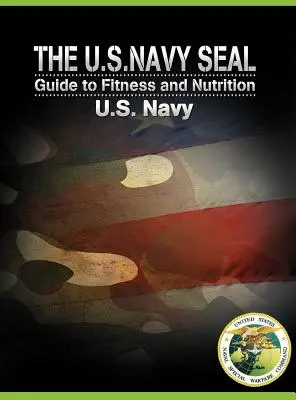 Príručka amerického námorníctva Seal pre fitness a výživu - The U.S. Navy Seal Guide to Fitness and Nutrition