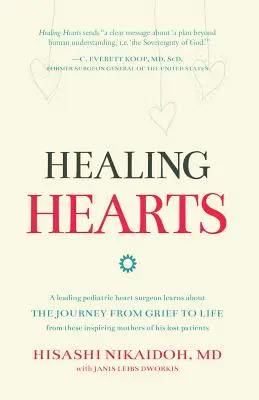 Healing Hearts (Uzdravenie sŕdc): Popredný detský kardiochirurg sa učí o ceste od smútku k životu od týchto inšpiratívnych matiek svojich zosnulých - Healing Hearts: A Leading Pediatric Heart Surgeon Learns About the Journey from Grief to Life From These Inspiring Mothers of His Lost