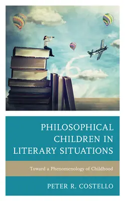 Filozofické deti v literárnych situáciách: K fenomenológii detstva - Philosophical Children in Literary Situations: Toward a Phenomenology of Childhood