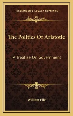 Aristotelova politika: Pojednanie o vláde - The Politics of Aristotle: A Treatise on Government