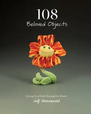 108 Milované objekty [PAPERBACK]: Pustenie vecí, zachovanie našich príbehov - 108 Beloved Objects [PAPERBACK]: Letting Go of Stuff, Keeping Our Stories