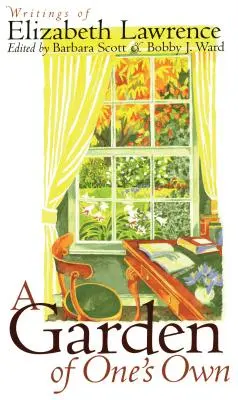 Vlastná záhrada: spisy Elizabeth Lawrenceovej - A Garden of One's Own: Writings of Elizabeth Lawrence