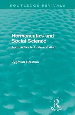 Hermeneutika a spoločenské vedy (Routledge Revivals): Prístupy k porozumeniu - Hermeneutics and Social Science (Routledge Revivals): Approaches to Understanding