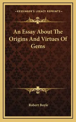 Esej o pôvode a cnostiach drahokamov - An Essay About The Origins And Virtues Of Gems