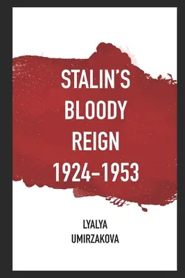 Stalinova krvavá vláda 1924 - 1953 - Stalin's Bloody Reign 1924-1953