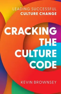 Rozlúsknutie kultúrneho kódu: Vedenie úspešnej kultúrnej zmeny - Cracking the Culture Code: Leading Successful Culture Change