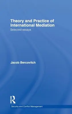Teória a prax medzinárodnej mediácie: Vybrané eseje - Theory and Practice of International Mediation: Selected Essays
