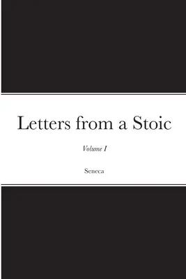 Listy stoika: I. diel - Letters from a Stoic: Volume I