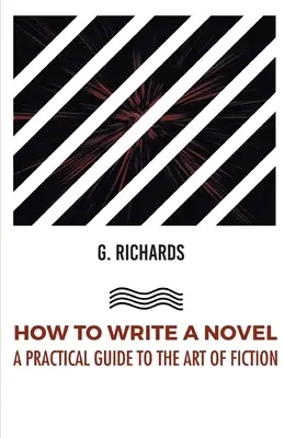 Ako napísať román Praktický sprievodca umením fikcie - How to Write a Novel a Practical Guide to the Art of Fiction