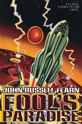 Bláznivý raj: Klasický vedecko-fantastický román - Fool's Paradise: A Classic Science Fiction Novel