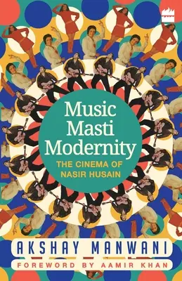 Hudba, masti, modernita: Móda, moderna, moderna, moderna, moderna, moderna, moderna, moderna, moderna, moderna. - Music, Masti, Modernity: The Cinema of Nasir Husain