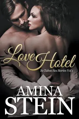 Hotel lásky: Tak tabuizované sexuálne príbehy 1. zväzok - Love Hotel: So Taboo Sex Stories Vol 1