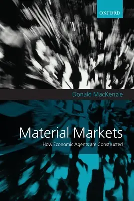 Materiálne trhy: Ako sa konštruujú ekonomickí agenti - Material Markets: How Economic Agents Are Constructed
