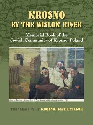 Krosno pri rieke Wislok - Pamätná kniha židovskej komunity v Krosne, Poľsko - Krosno by the Wislok River - Memorial Book of Jewish Community of Krosno, Poland