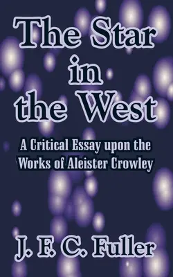 Hviezda na západe: Hviezda: kritická esej o dielach Aleistera Crowleyho - The Star in the West: A Critical Essay upon the Works of Aleister Crowley