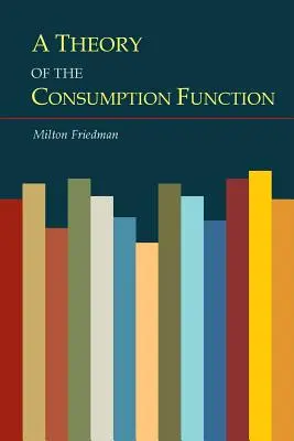 Teória spotrebnej funkcie - A Theory of the Consumption Function