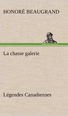 La chasse galerie Lgendes Canadiennes