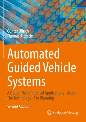 Automatizované systémy riadených vozidiel: Príručka - s praktickými aplikáciami - o technológii - na plánovanie - Automated Guided Vehicle Systems: A Guide - With Practical Applications - About the Technology - For Planning