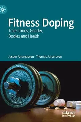 Fitness doping: Trajektórie, rod, telo a zdravie - Fitness Doping: Trajectories, Gender, Bodies and Health