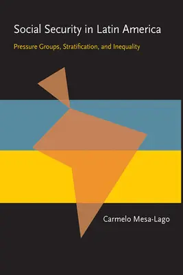 Sociálne zabezpečenie v Latinskej Amerike: Tlakové skupiny, stratifikácia a nerovnosť - Social Security in Latin America: Pressure Groups, Stratification, and Inequality