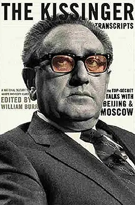 Kissingerove prepisy: Prísne tajné rozhovory s Pekingom a Moskvou - The Kissinger Transcripts: The Top Secret Talks with Beijing and Moscow