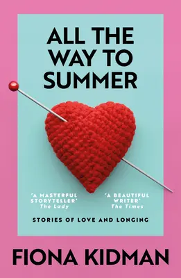 All the Way to Summer: Príbehy o láske a túžbe - All the Way to Summer: Stories of Love and Longing