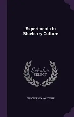 Experimenty s pestovaním čučoriedok - Experiments In Blueberry Culture