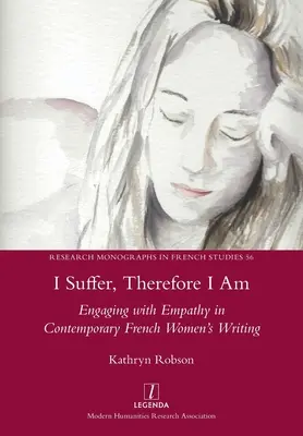 Trpím, teda som: Empatia v súčasnom francúzskom ženskom písaní - I Suffer, Therefore I Am: Engaging with Empathy in Contemporary French Women's Writing
