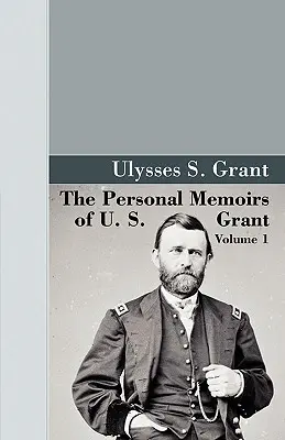 Osobné spomienky U. S. Granta, zv. 1. - The Personal Memoirs of U.S. Grant, Vol 1.