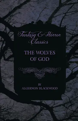Boží vlci (klasika fantasy a hororu) - The Wolves of God (Fantasy and Horror Classics)