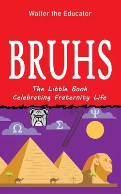 Bruchy: Malá kniha oslavujúca bratský život - Bruhs: A Little Book Celebrating Fraternity Life