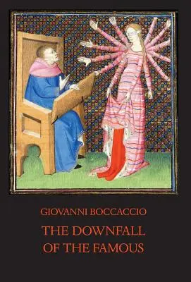 Pád slávnych: Nové komentované vydanie osudov významných mužov - The Downfall of the Famous: New Annotated Edition of the Fates of Illustrious Men