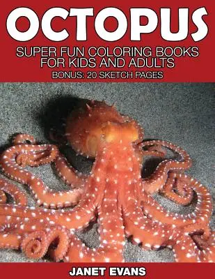 Chobotnica: Super zábavné maľovanky pre deti a dospelých (bonus: 20 nákresov) - Octopus: Super Fun Coloring Books for Kids and Adults (Bonus: 20 Sketch Pages)