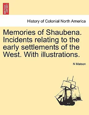 Spomienky na Shaubena. Incidents Relating to the Early Settlements of the West. with Illustrations. - Memories of Shaubena. Incidents Relating to the Early Settlements of the West. with Illustrations.