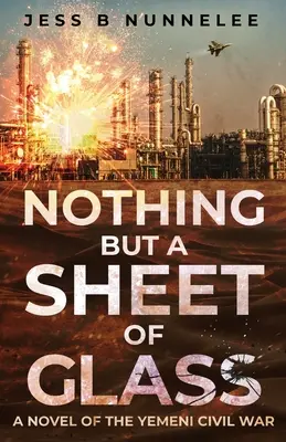 Nič než sklenená tabuľa: A Novel of Yemeni Civil War: A Sheet Sheet: A Novel of Yemeni Civil War - Nothing but a Sheet of Glass: A Novel of the Yemeni Civil War