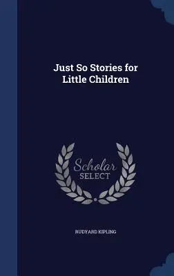Len tak príbehy pre malé deti - Just So Stories for Little Children