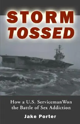 Storm Tossed: Ako americký vojak vyhral boj so závislosťou na sexe - Storm Tossed: How A U.S. Serviceman Won the Battle of Sex Addiction