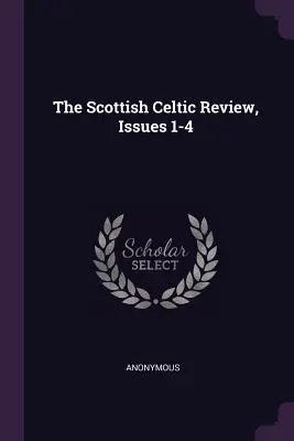 Škótska keltská revue, čísla 1-4 - The Scottish Celtic Review, Issues 1-4