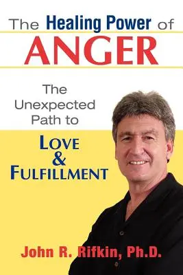 Liečivá sila hnevu: Nečakaná cesta k láske a naplneniu - The Healing Power of Anger: The Unexpected Path to Love and Fulfillment